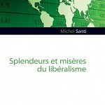 Michel SANTI Splendeurs et Misères du Libéralisme